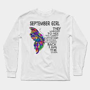 Butterfly September Girl I Am The Storm Long Sleeve T-Shirt